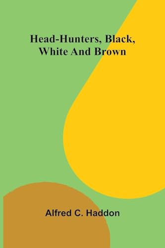 Head-hunters, black, white, and brown