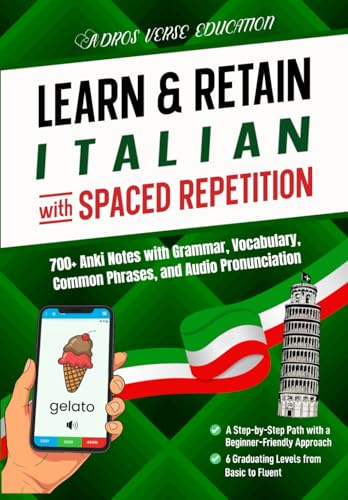 Learn & Retain Italian with Spaced Repetition: 700+ Anki Notes for Level I with Vocabulary, Grammar, & Audio Pronunciation (Learn & Retain Languages with Spaced Repetition)