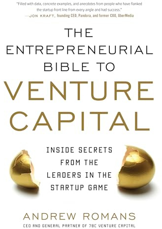 The Entrepreneurial Bible to Venture Capital: Inside Secrets from the Leaders in the Startup Game
