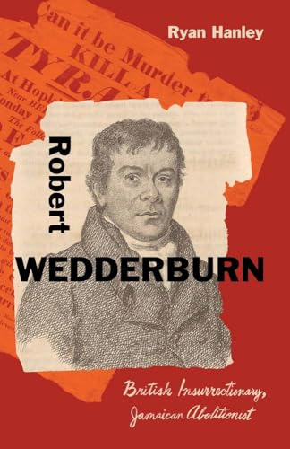 Robert Wedderburn: British Insurrectionary, Jamaican Abolitionist (Black Lives)