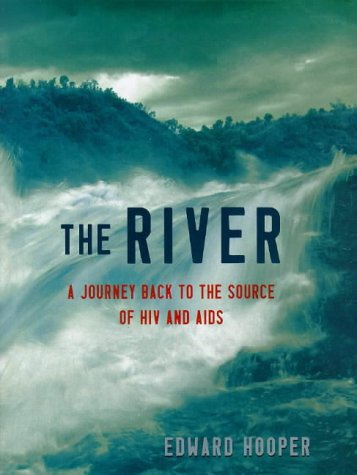 The River: A Journey Back to the Source of Hiv And Aids