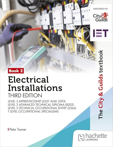 The City & Guilds Textbook: Book 2 Electrical Installations, Third Edition: For the Level 3 Apprenticeships (5357 and 5393), Level 3 Advanced ... (2366) & T Level Occupational Specialisms