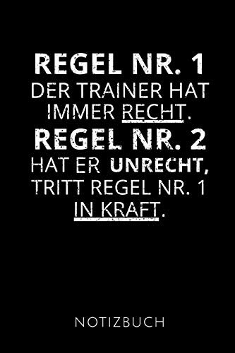 REGEL NR. 1 DER TRAINER HAT IMMER RECHT: Geschenkidee für die besten Trainer | Notizbuch | 120 Seiten, Punkteraster | Format 6x9 DIN A5 | Soft cover matt |