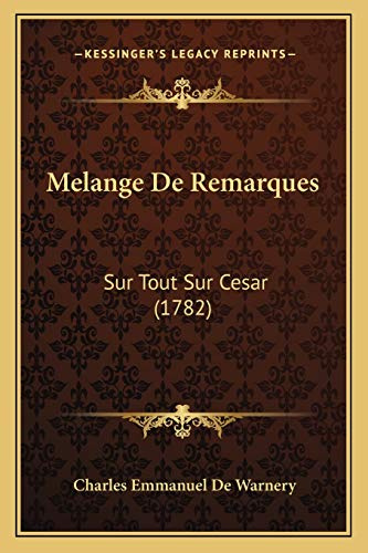 Melange De Remarques: Sur Tout Sur Cesar (1782)