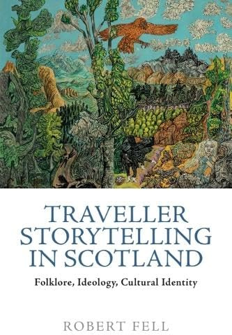 Traveller Storytelling in Scotland: Folklore, Ideology, Cultural Identity