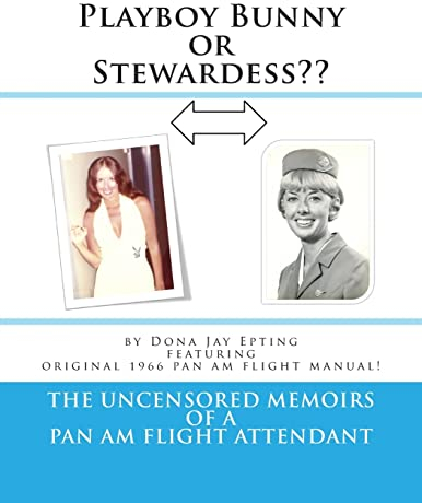 Playboy Bunny or Stewardess??: The Uncensored Memoirs of a Pan Am Flight Attendant