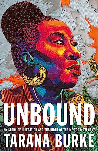 Unbound: My Story of Liberation and the Birth of the Me Too Movement
