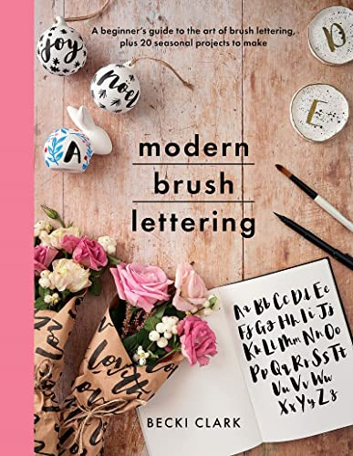 Modern Brush Lettering: A beginner's guide to the art of brush lettering, plus 20 seasonal projects to make (Crafts)