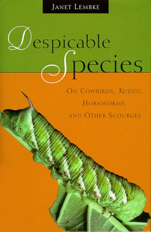Despicable Species: On Cowbirds, Kudzu, Hornworms, and Other Scourges