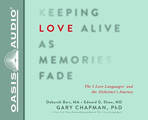 Keeping Love Alive As Memories Fade: The 5 Love Languages and the Alzheimer's Journey