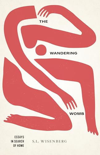 The Wandering Womb: Essays in Search of Home (Juniper Prize for Creative Nonfiction)