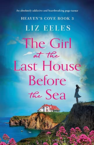 The Girl at the Last House Before the Sea: An absolutely addictive and heartbreaking page-turner: 3 (Heaven's Cove)