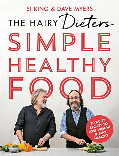 The Hairy Dieters' Simple Healthy Food: 80 Tasty Recipes to Lose Weight and Stay Healthy (The Hairy Bikers)