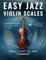 Easy Jazz Violin Scales: Classroom Ready! Viola, Cello, Bass Available (Easy Jazz Scales for Strings)