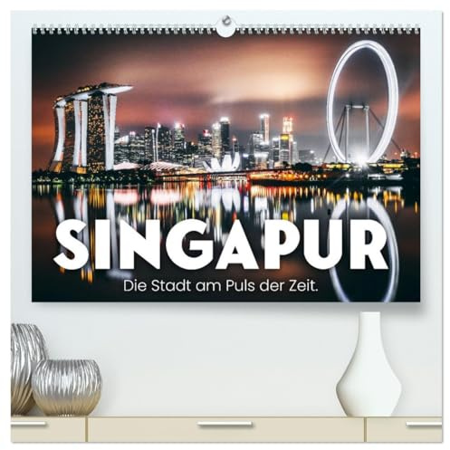 Singapur - Die Stadt am Puls der Zeit. (hochwertiger Premium Wandkalender 2026 DIN A2 quer), Kunstdruck in Hochglanz: Moderne und Tradition unter einem Dach. (CALVENDO Orte)