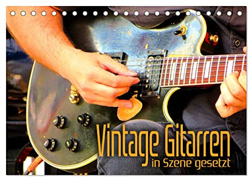 Vintage Gitarren in Szene gesetzt (Tischkalender 2026 DIN A5 quer), CALVENDO Monatskalender: Einmalige Bilder original alter oder künstlich gealterter Gitarren und Bässe (CALVENDO Kunst)