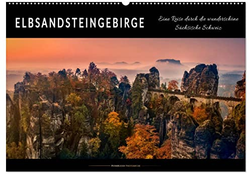 Elbsandsteingebirge - eine Reise durch die wunderschöne Sächsische Schweiz (Wandkalender 2026 DIN A2 quer), CALVENDO Monatskalender: Wunderschöne ... mit bizarren Felsformationen. (CALVENDO Orte)