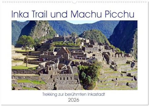 Inka Trail und Machu Picchu, Trekking zur berühmten Inkastadt (Wandkalender 2026 DIN A2 quer), CALVENDO Monatskalender: Auf der schönsten Wegstrecke nach Machu Picchu (CALVENDO Orte)