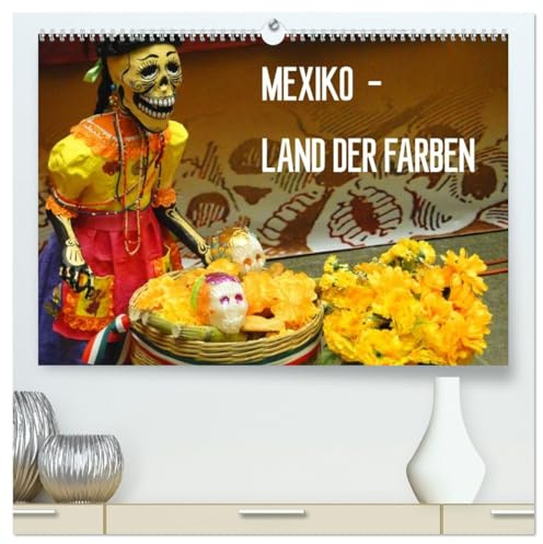 Mexiko - Land der Farben (hochwertiger Premium Wandkalender 2026 DIN A2 quer), Kunstdruck in Hochglanz: Mexiko, ein absolutes Traumreiseland (CALVENDO Orte)