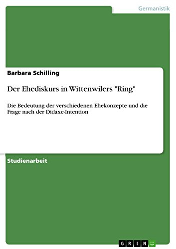 Der Ehediskurs in Wittenwilers Ring: Die Bedeutung der verschiedenen Ehekonzepte und die Frage nach der Didaxe-Intention