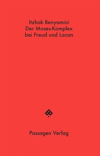 Der Moses-Komplex bei Freud und Lacan: Eine zeitgenössische Reflexion (Passagen Hefte)