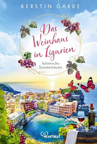 Italienische Sommerträume - Das Weinhaus in Ligurien (Verliebt in Italien)