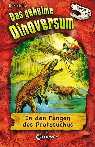 Das geheime Dinoversum (Band 14) - In den Fängen des Protosuchus: Kinderbuch über Dinosaurier für Jungen und Mädchen ab 7 Jahre