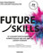 Future Skills: 30 Zukunftsentscheidende Kompetenzen und wie wir sie lernen können