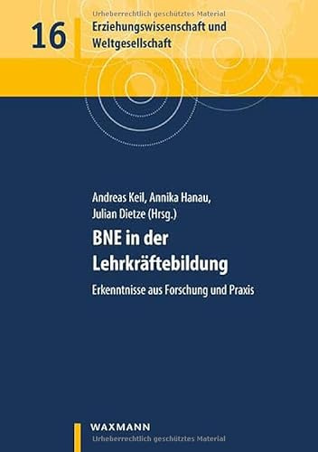BNE in der Lehrkräftebildung: Erkenntnisse aus Forschung und Praxis (Erziehungswissenschaft und Weltgesellschaft)