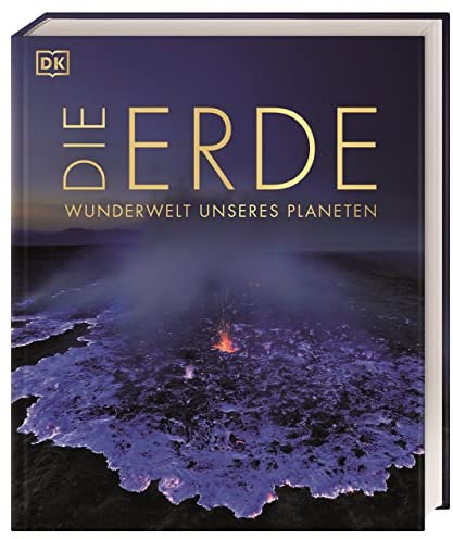 Die Erde - Wunderwelt unseres Planeten: Über 1000 Abbildungen illustrieren die einzigartigen Wunder, Orte und Landschaften der Erde (DK Wunderwelten)