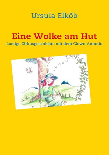 Eine Wolke am Hut: Lustige Zirkusgeschichte mit dem Clown Antonio