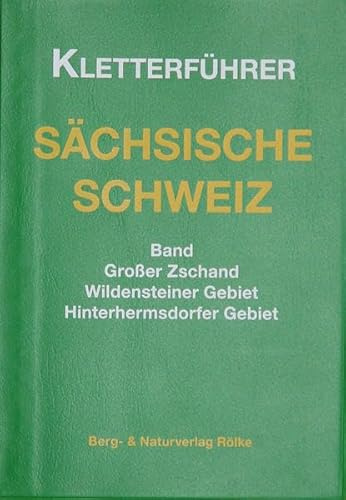 Kletterführer Großer Zschand: Kletterführer Sächsische Schweiz / Band Großer Zschand, Wildensteiner Gebiet