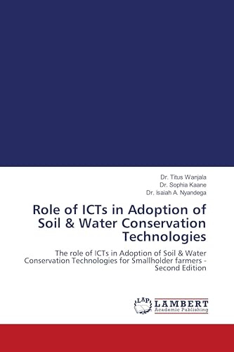 Role of ICTs in Adoption of Soil & Water Conservation Technologies: The role of ICTs in Adoption of Soil & Water Conservation Technologies for Smallholder farmers - Second Edition