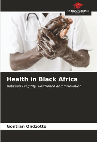 Health in Black Africa: Between Fragility, Resilience and Innovation