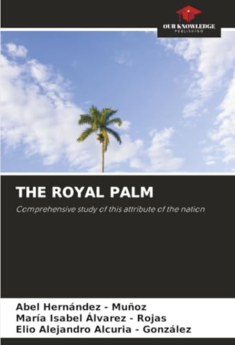 THE ROYAL PALM: Comprehensive study of this attribute of the nation