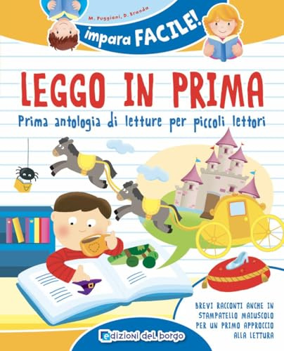 Leggo in prima. Prime antologia di letture per piccoli lettori. Ediz. a colori (Impara facile)