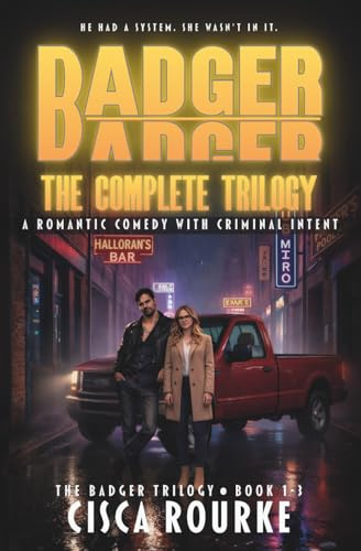 BADGER: The Complete Trilogy: A Romantic Comedy with Criminal Intent (The Badger Trilogy)
