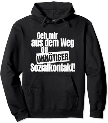 Geh Mir Aus Dem Weg Du Unnötiger Sozialkontakt Pullover Hoodie