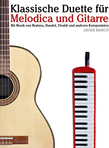 Klassische Duette für Melodica und Gitarre: Melodica für Anfänger. Mit Musik von Brahms, Handel, Vivaldi und anderen Komponisten