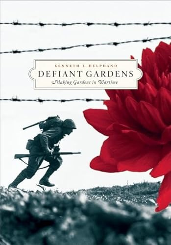 Defiant Gardens: Making Gardens in Wartime: 0