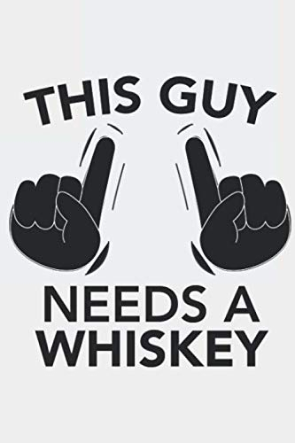 This Guy needs a WHISKEY: This Guy needs a WHISKEY : Kalender 2020 / Notizbuch / Notebook / Journal Geschenk (6 x 9 Zoll - 56 Seiten)