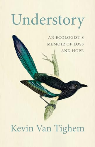 Understory: An Ecologist’s Memoir of Loss and Hope