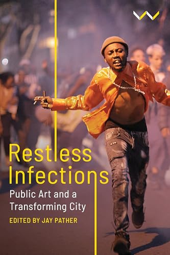 Restless Infections: Public Art and a Transforming City