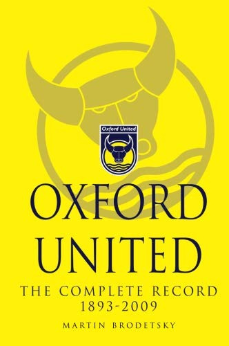 Oxford United: The Complete Record 1893-2009
