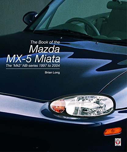 The Book of the Mazda MX-5 Miata: The 'Mk2' Nb-Series 1997 to 2004 (Pictorial History)
