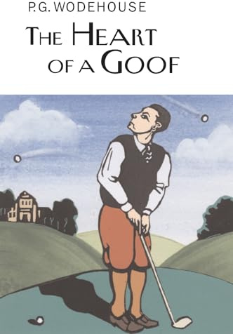 The Heart of a Goof (Everyman Wodehouse)