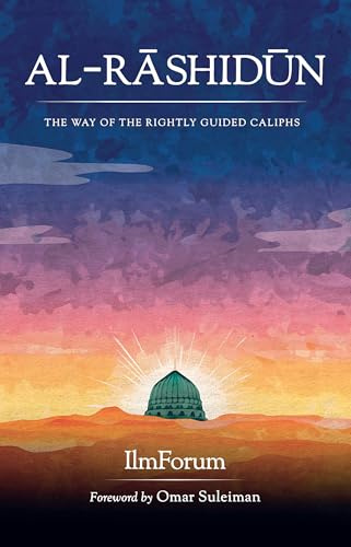 Al-Rashidun: The Way of the Rightly Guided