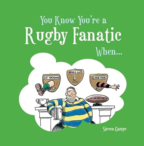 You Know You're a Rugby Fanatic When...