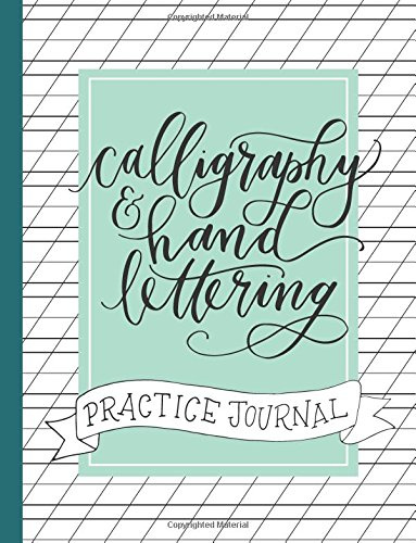Calligraphy and Hand Lettering Practice Journal: Alphabet, Dot Grid and Lined Guide Practice Sheets Workbook