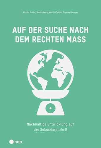 Auf der Suche nach dem rechten Mass: Nachhaltige Entwicklung auf der Sekundarstufe II